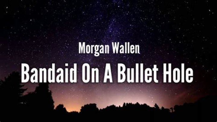Morgan Wallen's 'Bandaid on a Bullet Hole'