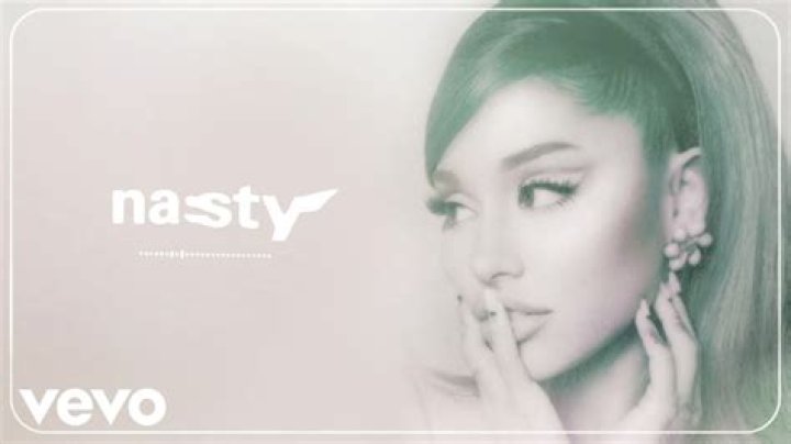 “nasty” by Ariana Grande