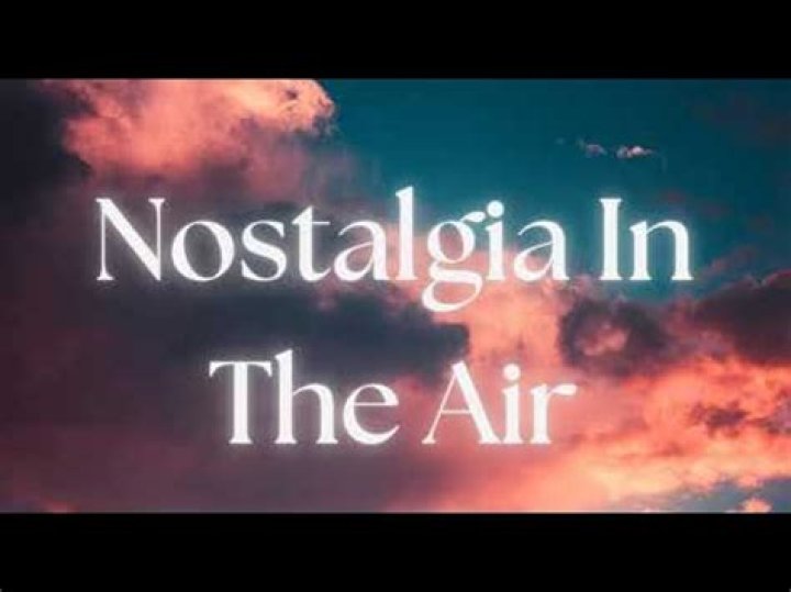 Nostalgia in the Air
