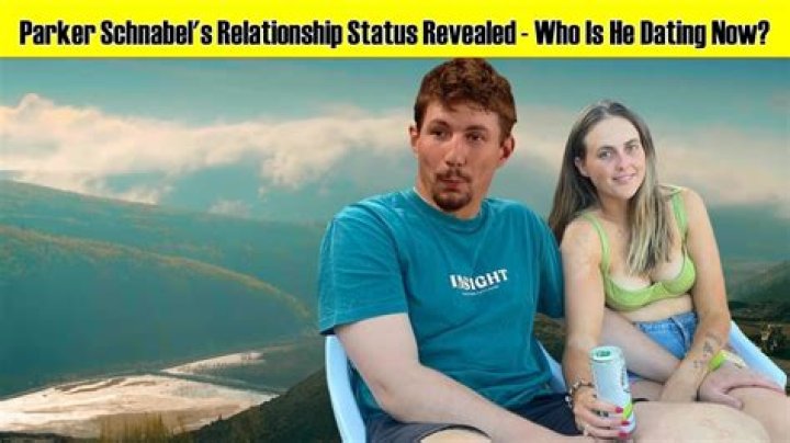 Parker Schnabel's Girlfriend: Exploring His Relationship Status And Love Life