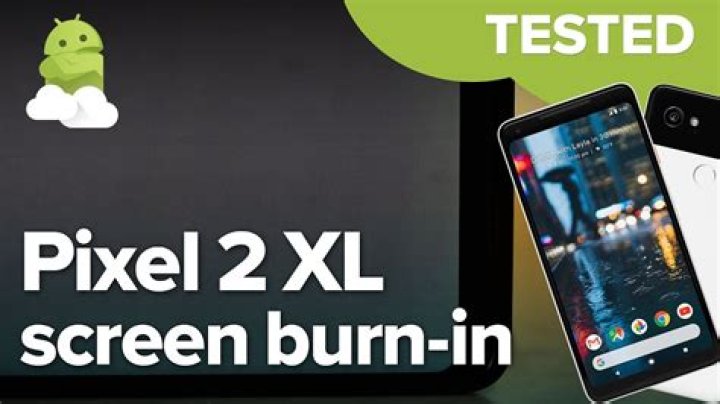 Pixel 2 XL screen burn-in is real, Google working on software fixes to mitigate (update)