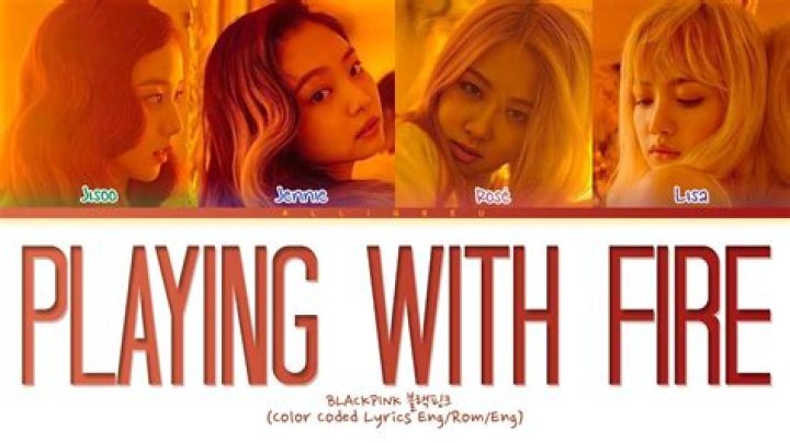 “PLAYING WITH FIRE” by BLACKPINK