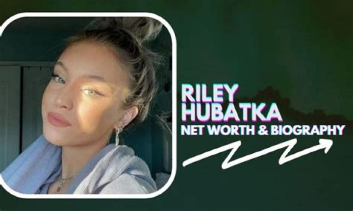 Riley Hubatka’s Biography, Net Worth and Career