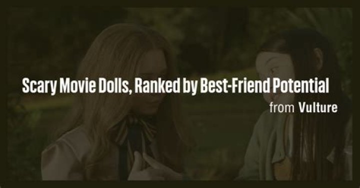 Scary Movie Dolls, Ranked by Best-Friend Potential