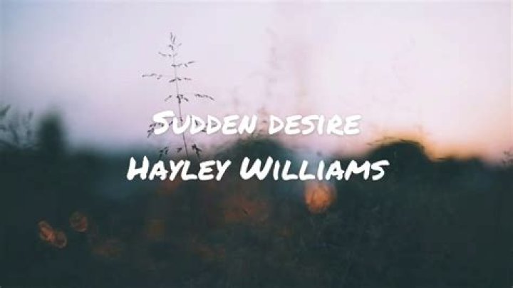 “Sudden Desire” by Hayley Williams
