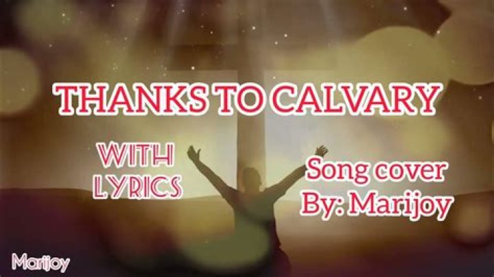 “Thanks to Calvary:” The Gaithers’ Song About A Renewed Life