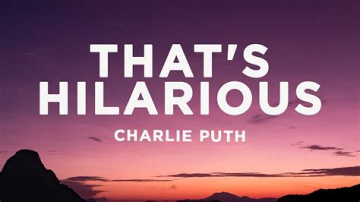 “That’s Hilarious” by Charlie Puth