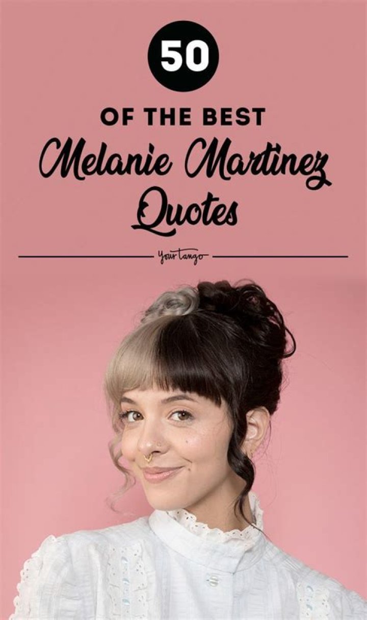 The 50 Best Melanie Martinez Quotes And Song Lyrics