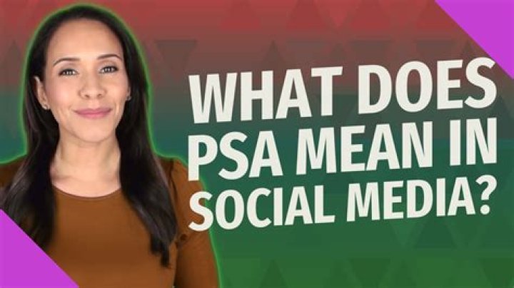 Understanding PSA: What Does PSA Mean In Social Media?