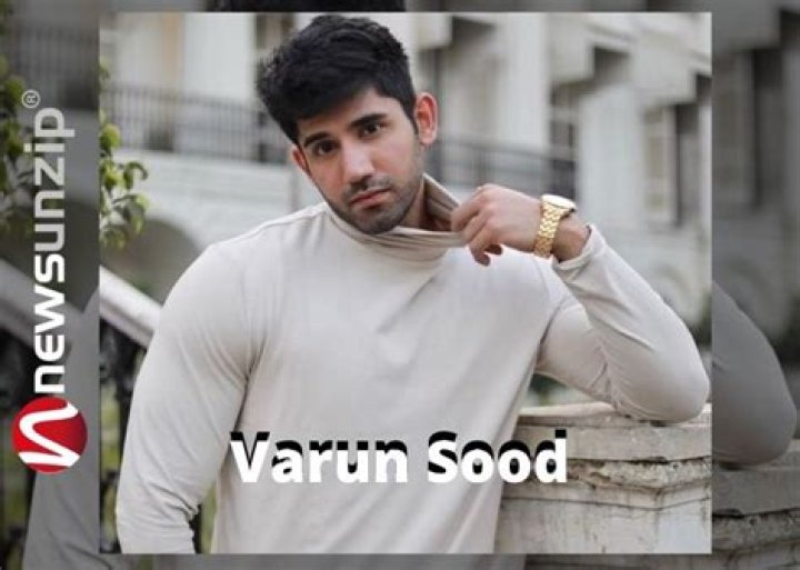 Varun Sood Biography, Wiki, Age, Height, Family, Career