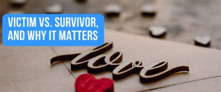 Victim Vs. Survivor: Why The Words You Choose To Use Matter