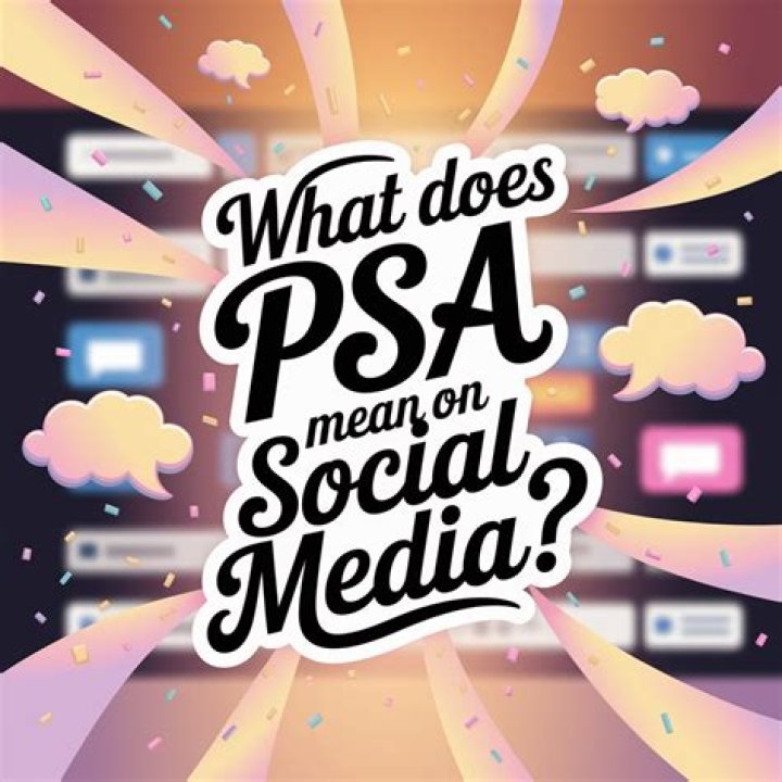 What Does PSA Mean In Social Media? Understanding The Significance And Impact