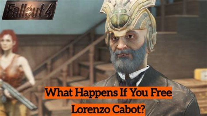What happens if you let out Lorenzo Cabot?