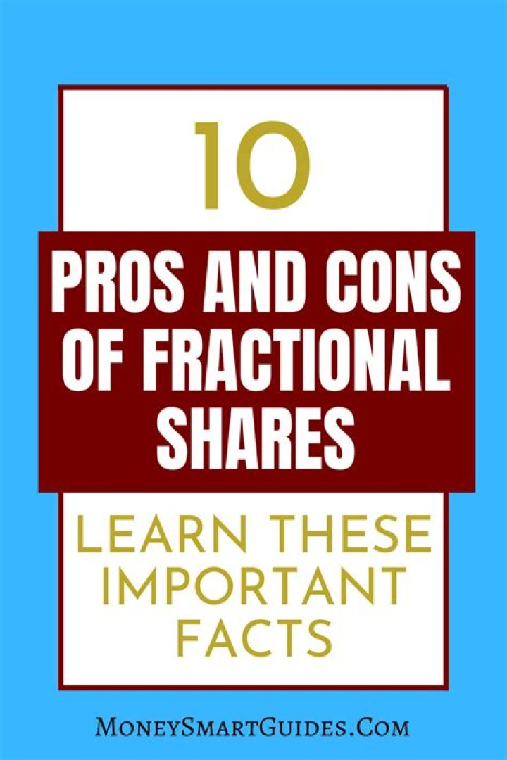 What is the pros and cons of fractional shares?