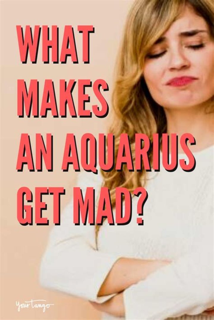 What Makes An Aquarius Mad?
