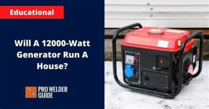 Will a 12000 watt generator run a house?